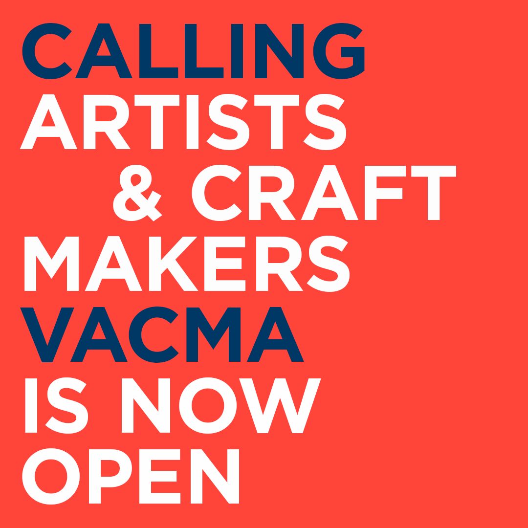 The Visual Artists and Craft Makers Awards (VACMA) - Calling artists and craft makers VACMA is now open